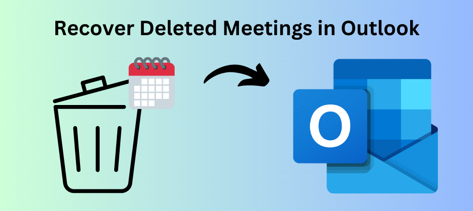 3 Ways to Recover Deleted Meetings in Outlook Efficiently